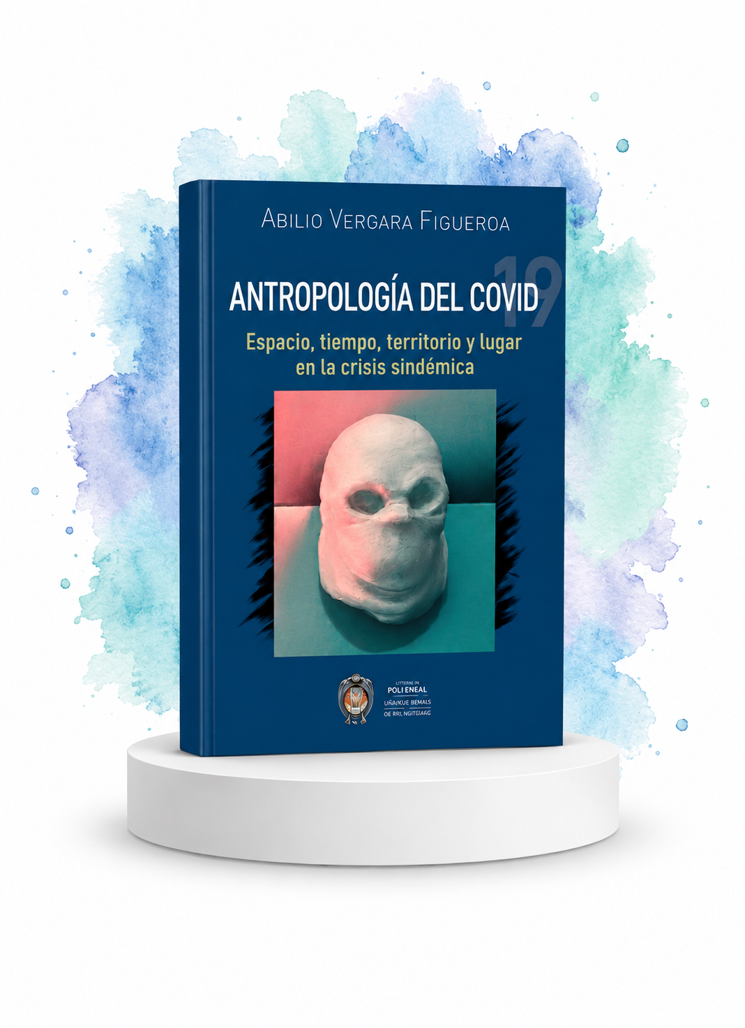 Antropología del COVID-19: Espacio, tiempo, territorio y lugar en la crisis sindemica