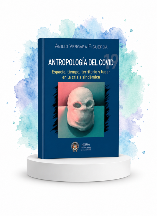 Antropología del COVID-19: Espacio, tiempo, territorio y lugar en la crisis sindemica