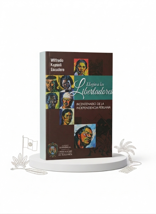 Elogio a los Libertadores: Bicentenario de la independencia peruana